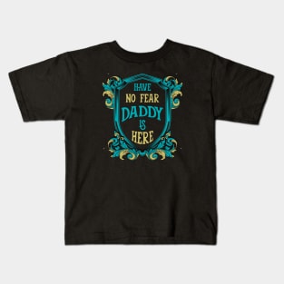 Have no fear daddy is here. Kids T-Shirt